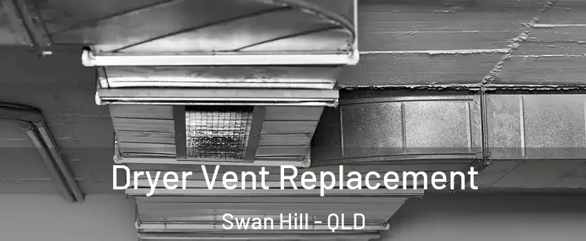  Dryer Vent Replacement Swan Hill - QLD
