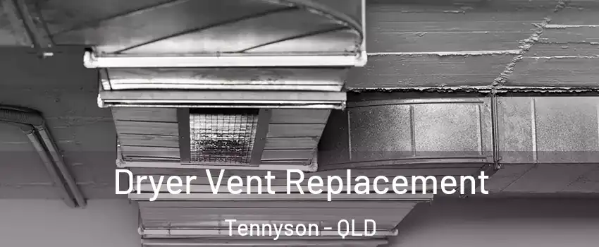 Dryer Vent Replacement Tennyson - QLD