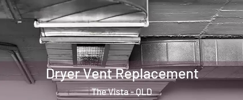 Dryer Vent Replacement The Vista - QLD