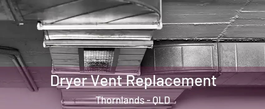 Dryer Vent Replacement Thornlands - QLD