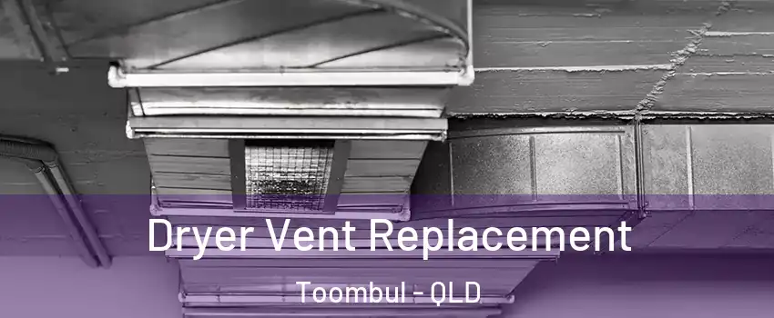 Dryer Vent Replacement Toombul - QLD