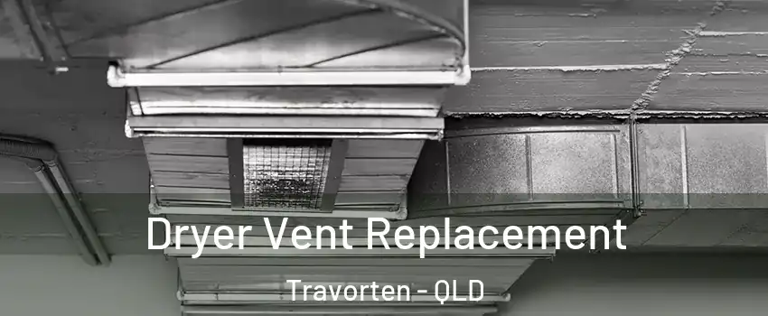 Dryer Vent Replacement Travorten - QLD