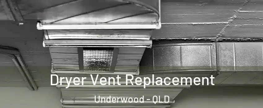Dryer Vent Replacement Underwood - QLD