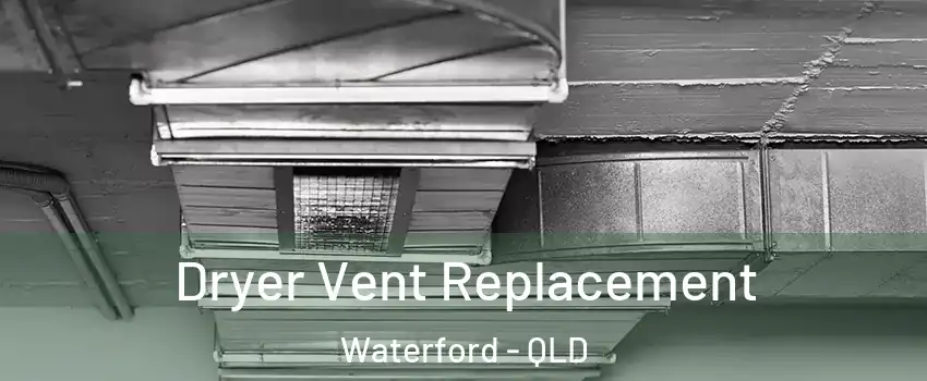 Dryer Vent Replacement Waterford - QLD