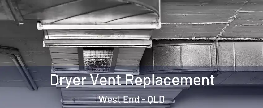 Dryer Vent Replacement West End - QLD