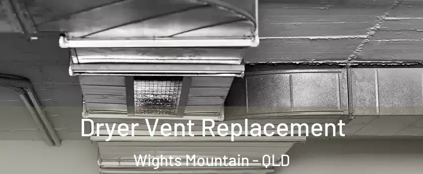 Dryer Vent Replacement Wights Mountain - QLD