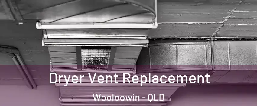 Dryer Vent Replacement Wooloowin - QLD