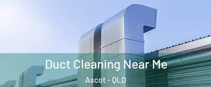 Duct Cleaning Near Me Ascot - QLD