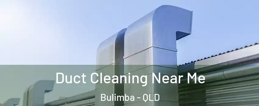 Duct Cleaning Near Me Bulimba - QLD