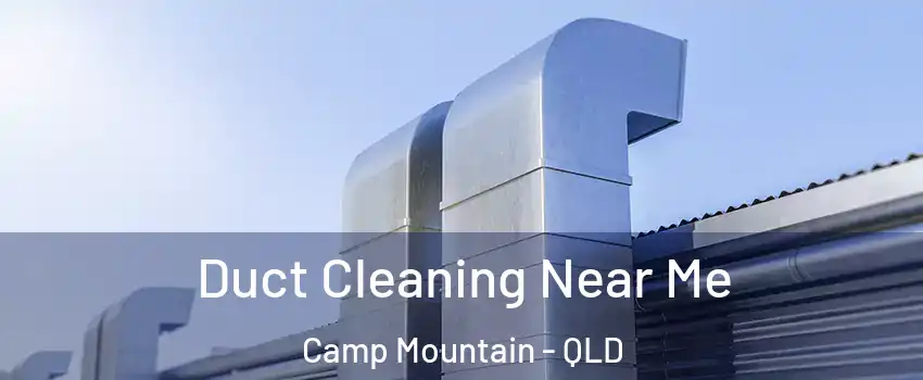 Duct Cleaning Near Me Camp Mountain - QLD
