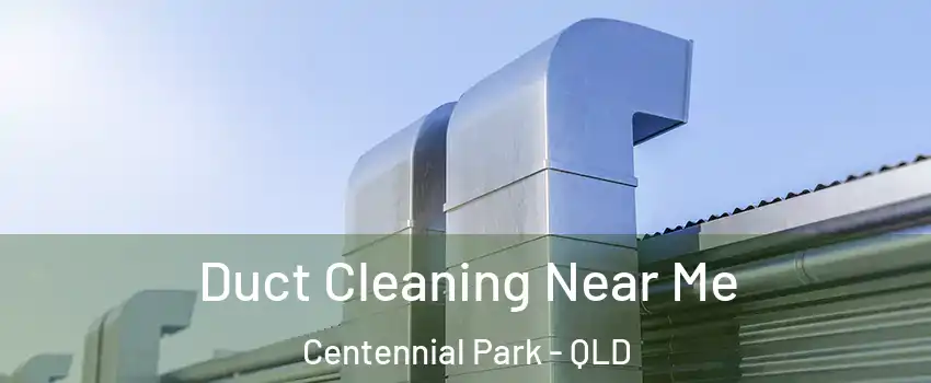  Duct Cleaning Near Me Centennial Park - QLD