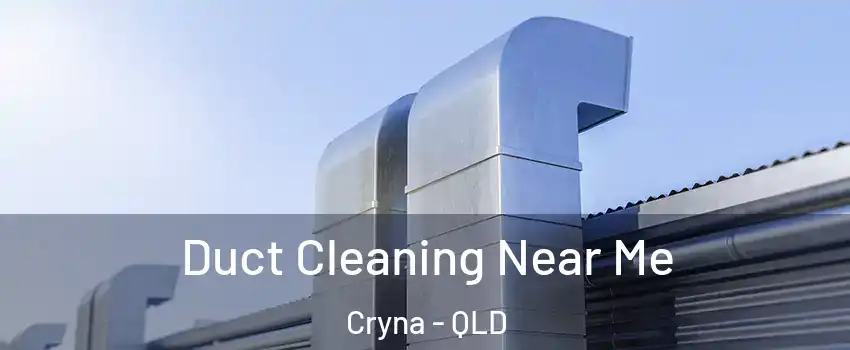 Duct Cleaning Near Me Cryna - QLD