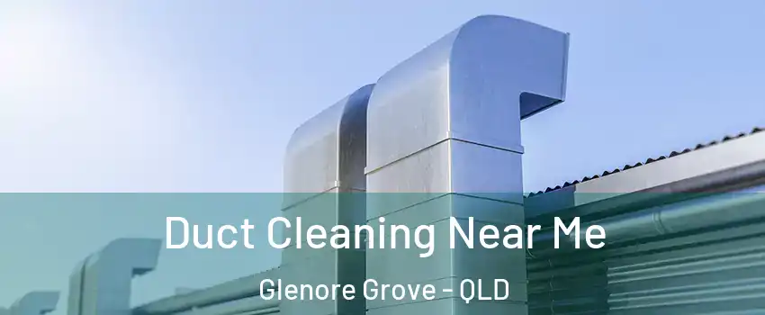 Duct Cleaning Near Me Glenore Grove - QLD