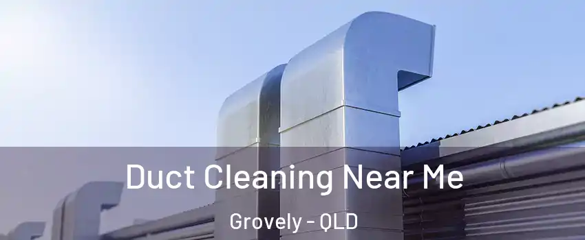 Duct Cleaning Near Me Grovely - QLD