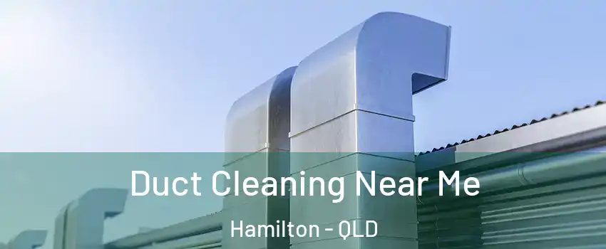Duct Cleaning Near Me Hamilton - QLD