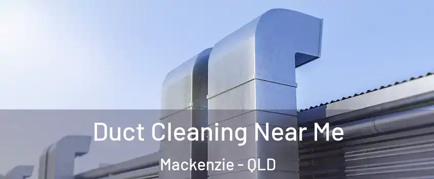  Duct Cleaning Near Me Mackenzie - QLD