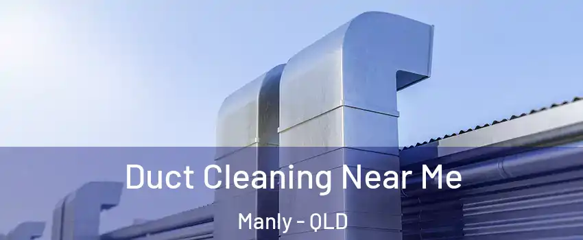 Duct Cleaning Near Me Manly - QLD
