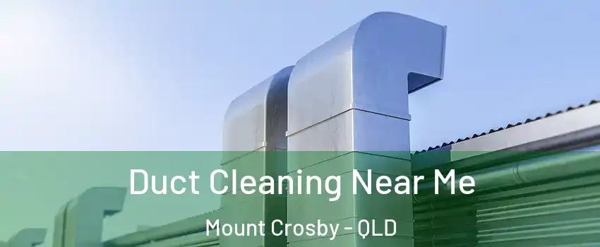  Duct Cleaning Near Me Mount Crosby - QLD