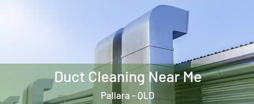 Duct Cleaning Near Me Pallara - QLD