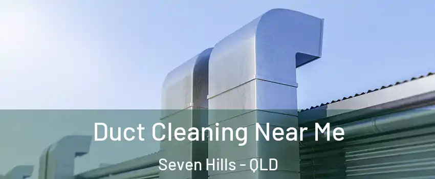 Duct Cleaning Near Me Seven Hills - QLD
