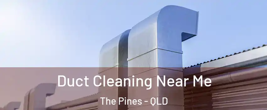 Duct Cleaning Near Me The Pines - QLD