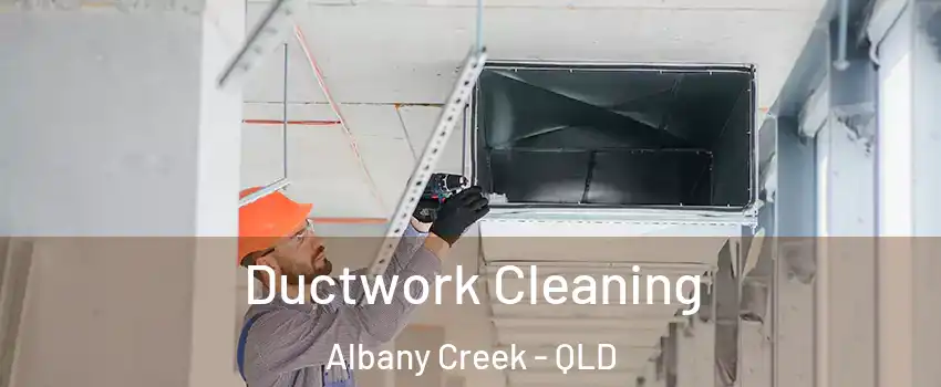 Ductwork Cleaning Albany Creek - QLD