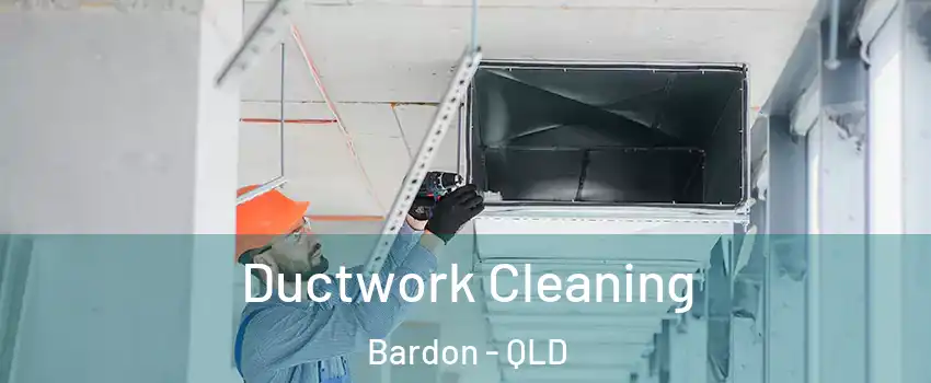 Ductwork Cleaning Bardon - QLD