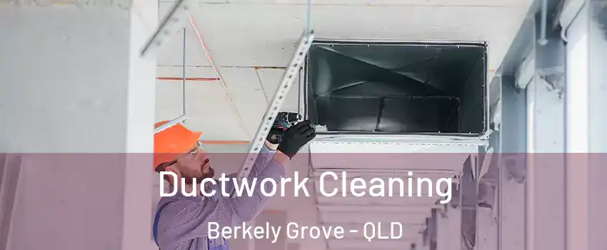 Ductwork Cleaning Berkely Grove - QLD