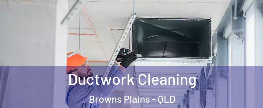Ductwork Cleaning Browns Plains - QLD