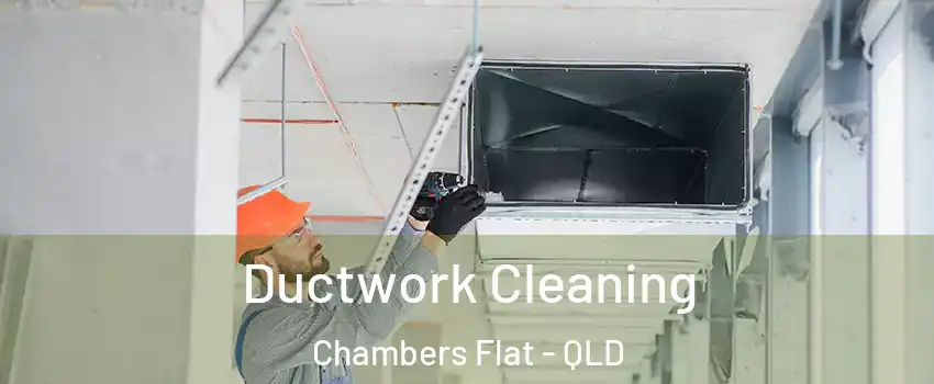 Ductwork Cleaning Chambers Flat - QLD
