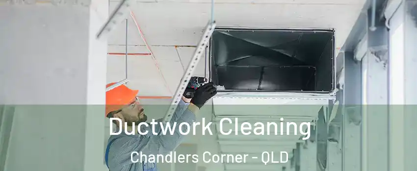 Ductwork Cleaning Chandlers Corner - QLD