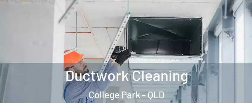 Ductwork Cleaning College Park - QLD