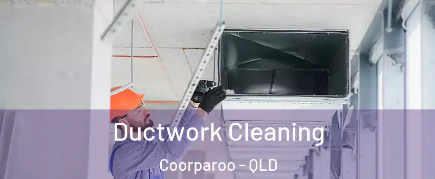 Ductwork Cleaning Coorparoo - QLD