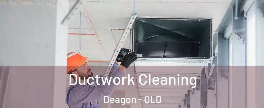 Ductwork Cleaning Deagon - QLD