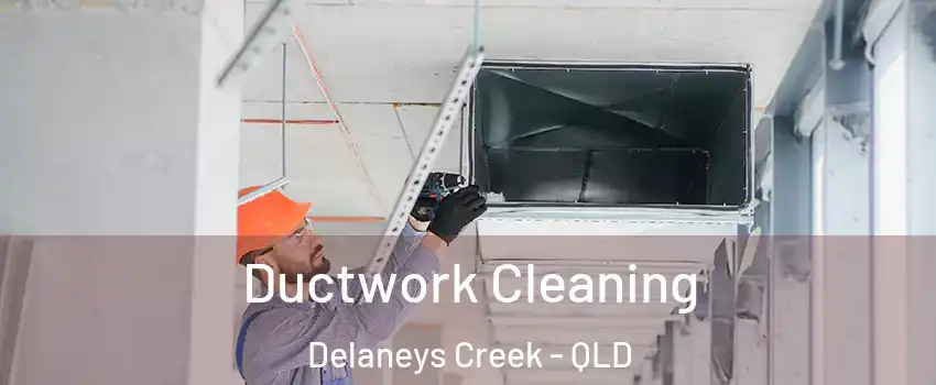 Ductwork Cleaning Delaneys Creek - QLD