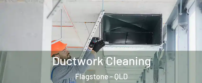 Ductwork Cleaning Flagstone - QLD