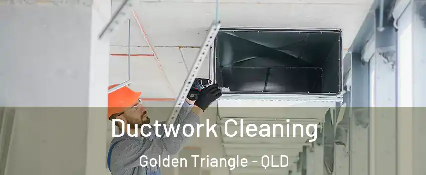 Ductwork Cleaning Golden Triangle - QLD