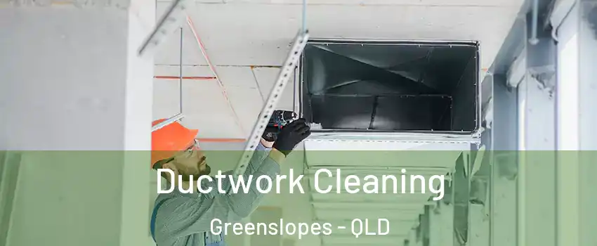Ductwork Cleaning Greenslopes - QLD