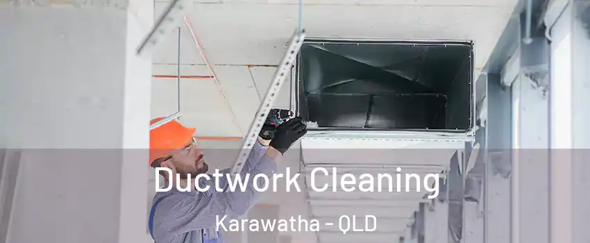 Ductwork Cleaning Karawatha - QLD