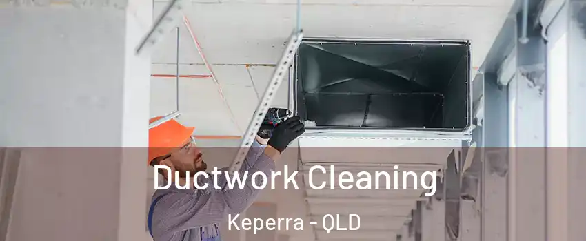 Ductwork Cleaning Keperra - QLD