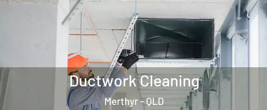 Ductwork Cleaning Merthyr - QLD