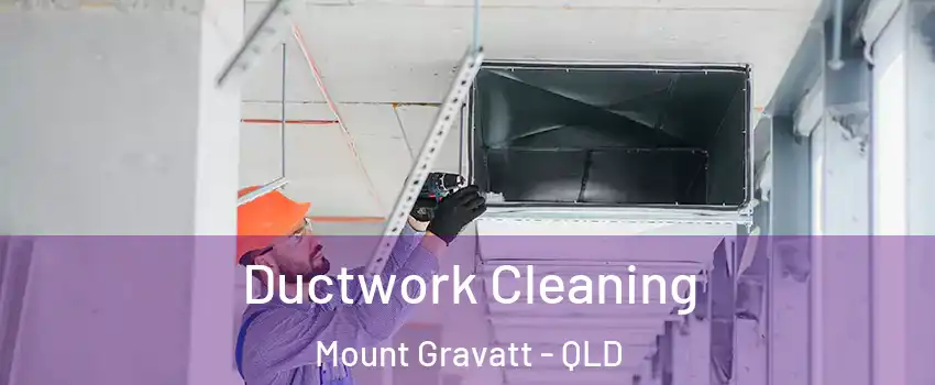 Ductwork Cleaning Mount Gravatt - QLD