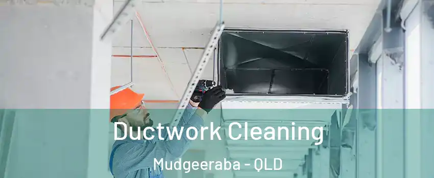 Ductwork Cleaning Mudgeeraba - QLD