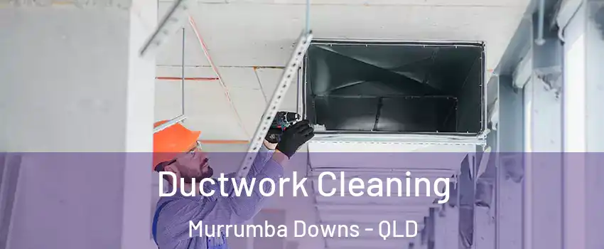 Ductwork Cleaning Murrumba Downs - QLD