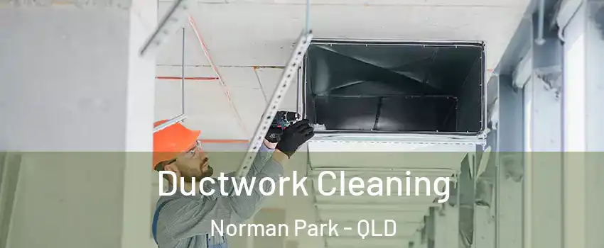 Ductwork Cleaning Norman Park - QLD