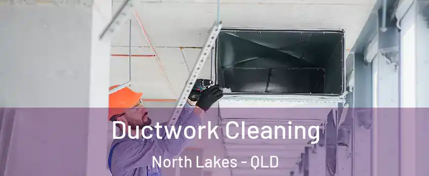 Ductwork Cleaning North Lakes - QLD