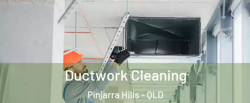 Ductwork Cleaning Pinjarra Hills - QLD