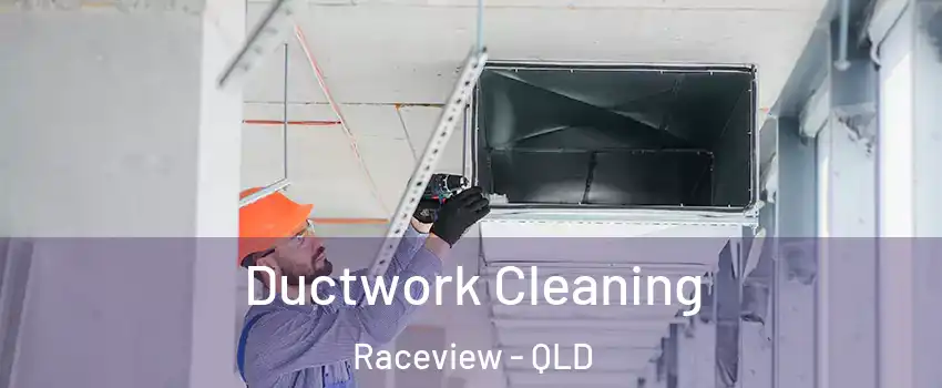 Ductwork Cleaning Raceview - QLD