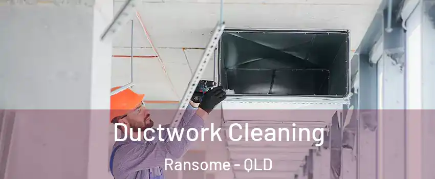  Ductwork Cleaning Ransome - QLD