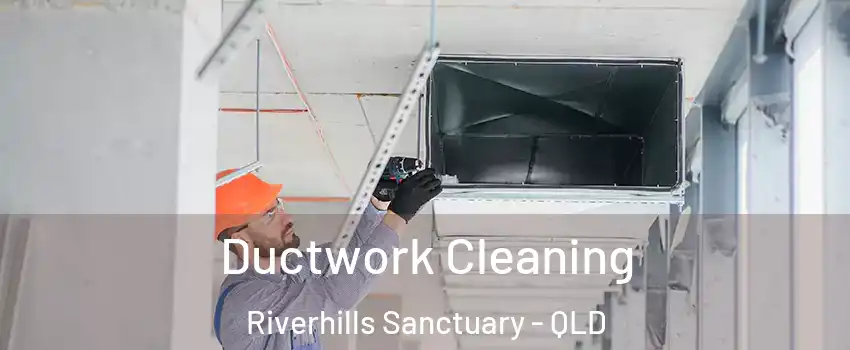 Ductwork Cleaning Riverhills Sanctuary - QLD